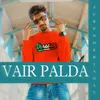 About Vair Palda Song